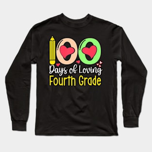 100 Days Of Loving 4Th Grade 100Th Day Of School Teacher Long Sleeve T-Shirt